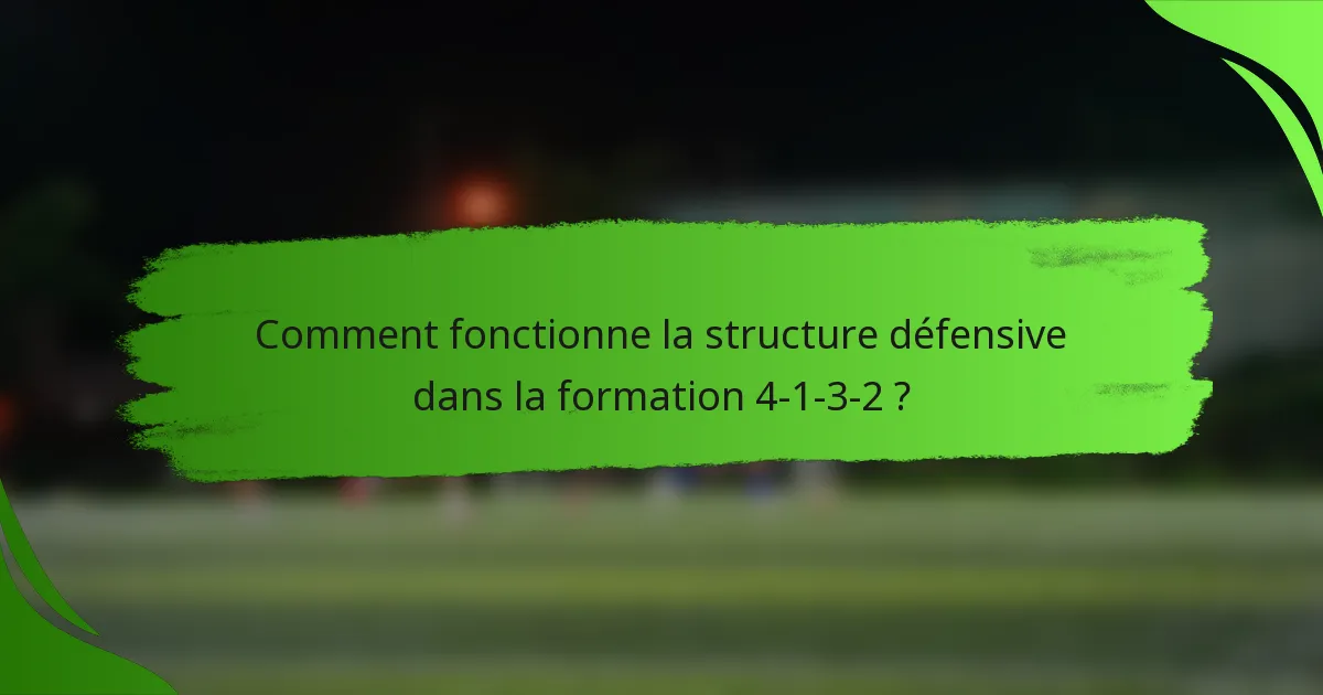 Comment fonctionne la structure défensive dans la formation 4-1-3-2 ?