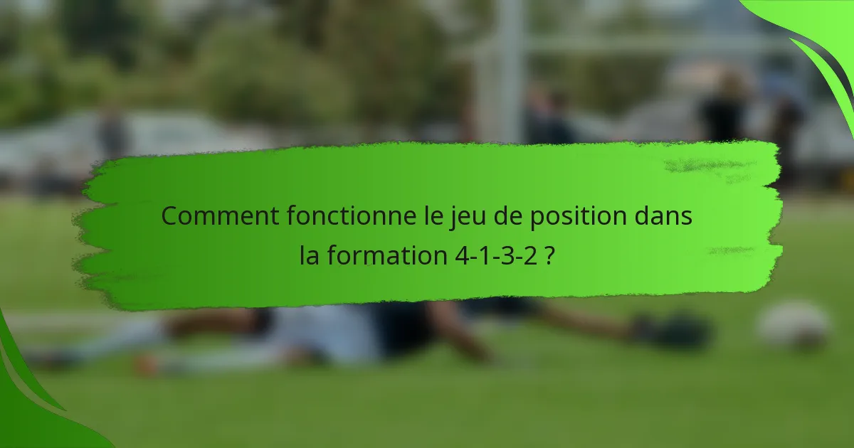 Comment fonctionne le jeu de position dans la formation 4-1-3-2 ?