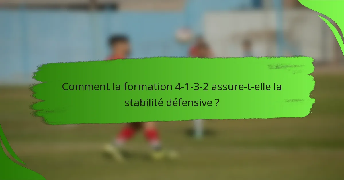 Comment la formation 4-1-3-2 assure-t-elle la stabilité défensive ?
