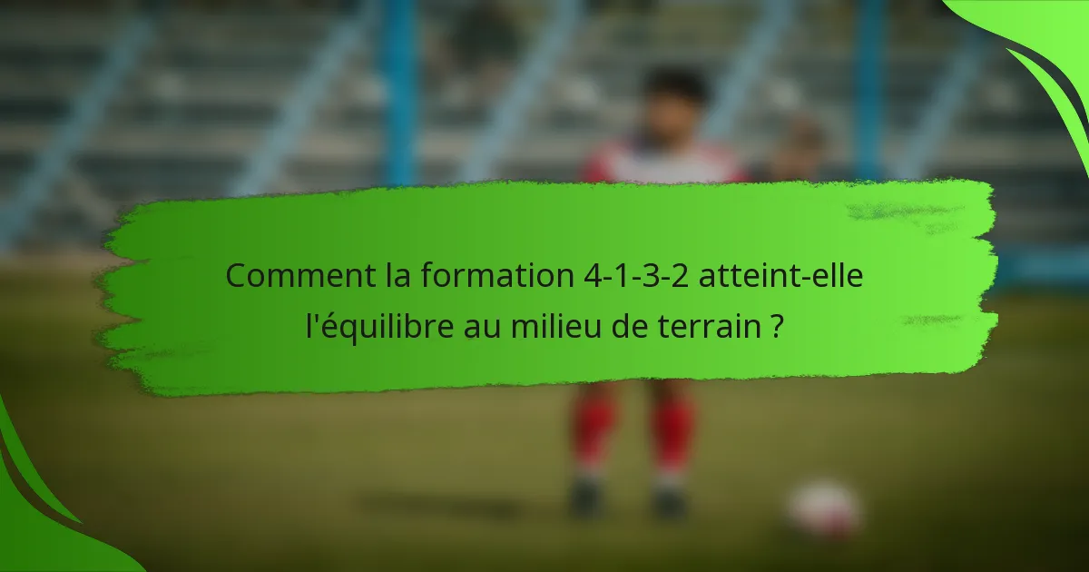 Comment la formation 4-1-3-2 atteint-elle l'équilibre au milieu de terrain ?