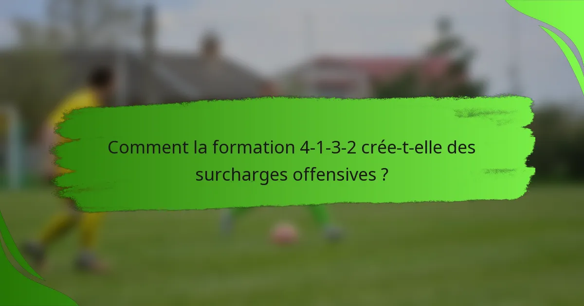 Comment la formation 4-1-3-2 crée-t-elle des surcharges offensives ?
