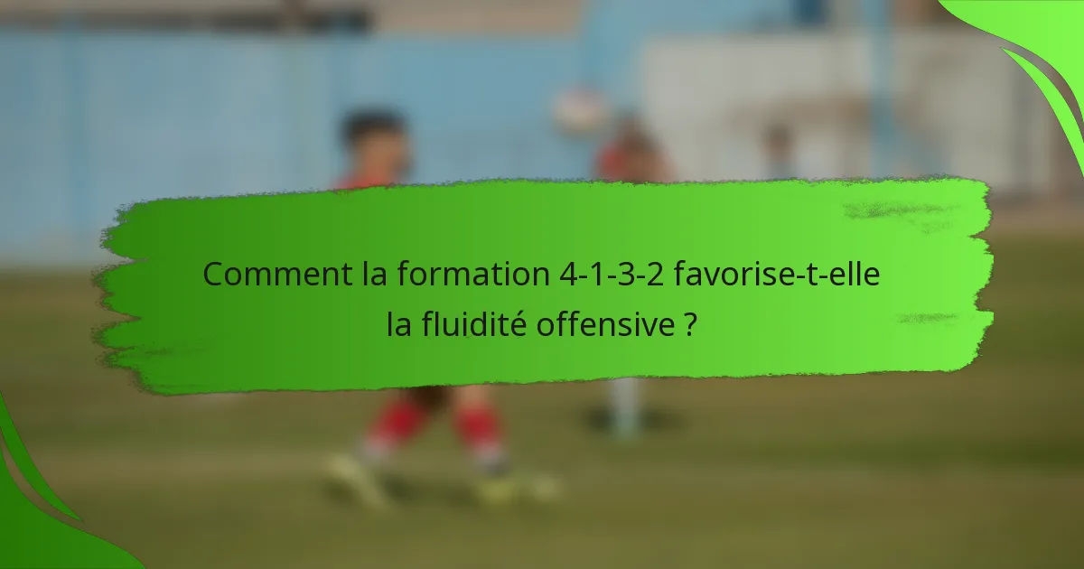 Comment la formation 4-1-3-2 favorise-t-elle la fluidité offensive ?