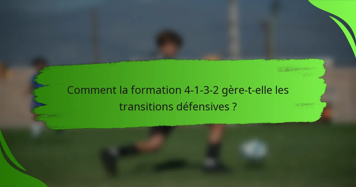 Comment la formation 4-1-3-2 gère-t-elle les transitions défensives ?