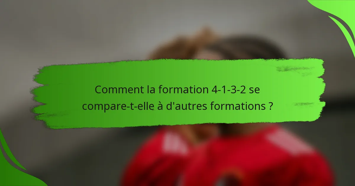 Comment la formation 4-1-3-2 se compare-t-elle à d'autres formations ?