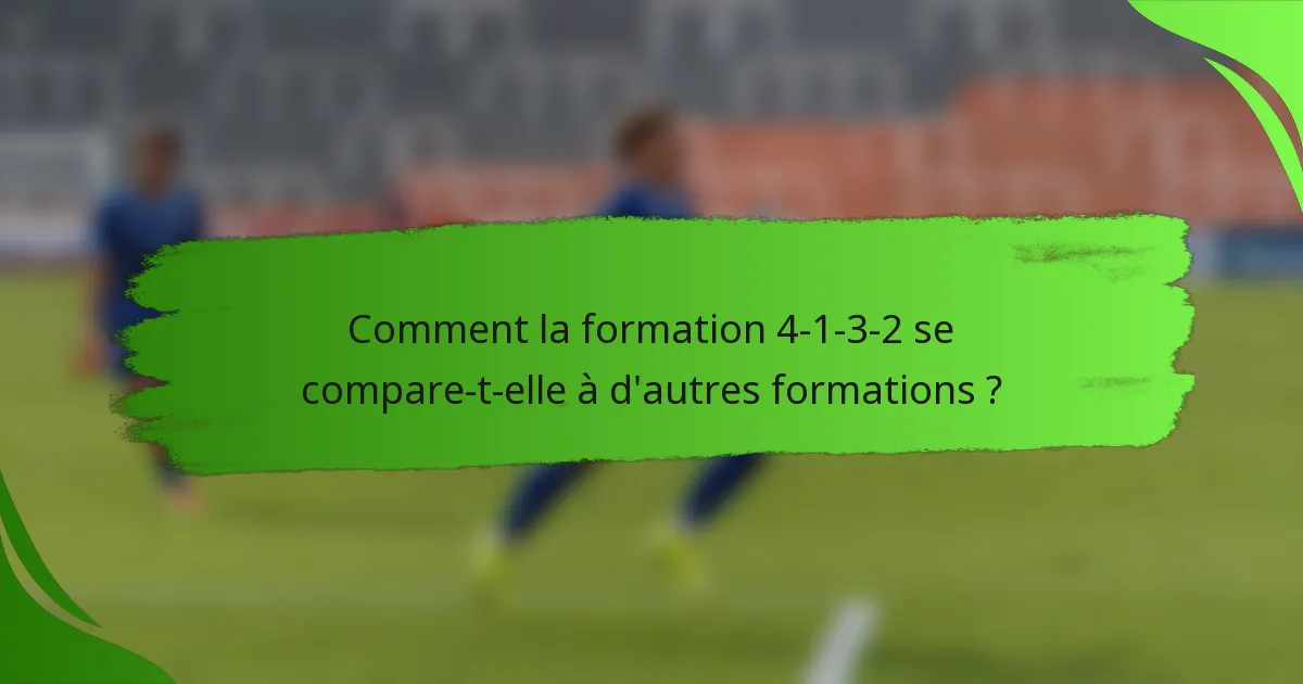 Comment la formation 4-1-3-2 se compare-t-elle à d'autres formations ?