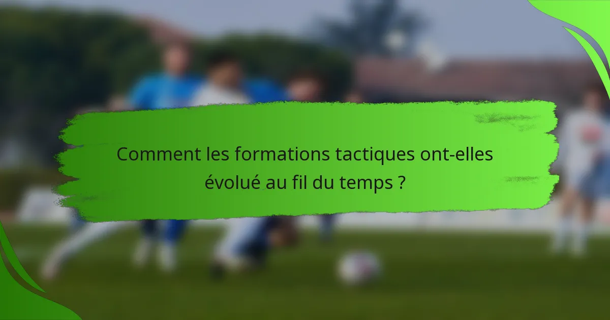 Comment les formations tactiques ont-elles évolué au fil du temps ?