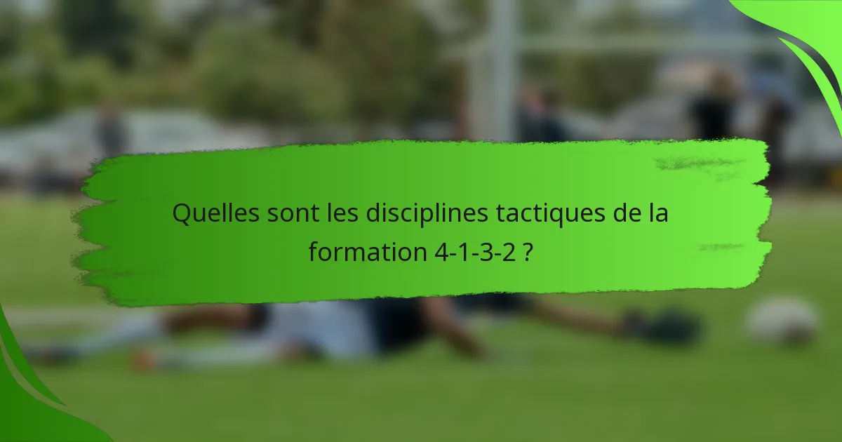 Quelles sont les disciplines tactiques de la formation 4-1-3-2 ?