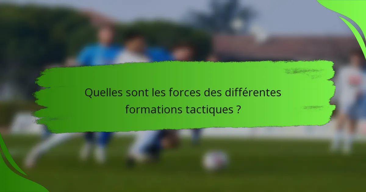 Quelles sont les forces des différentes formations tactiques ?