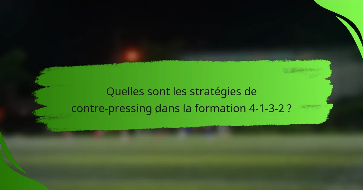 Quelles sont les stratégies de contre-pressing dans la formation 4-1-3-2 ?