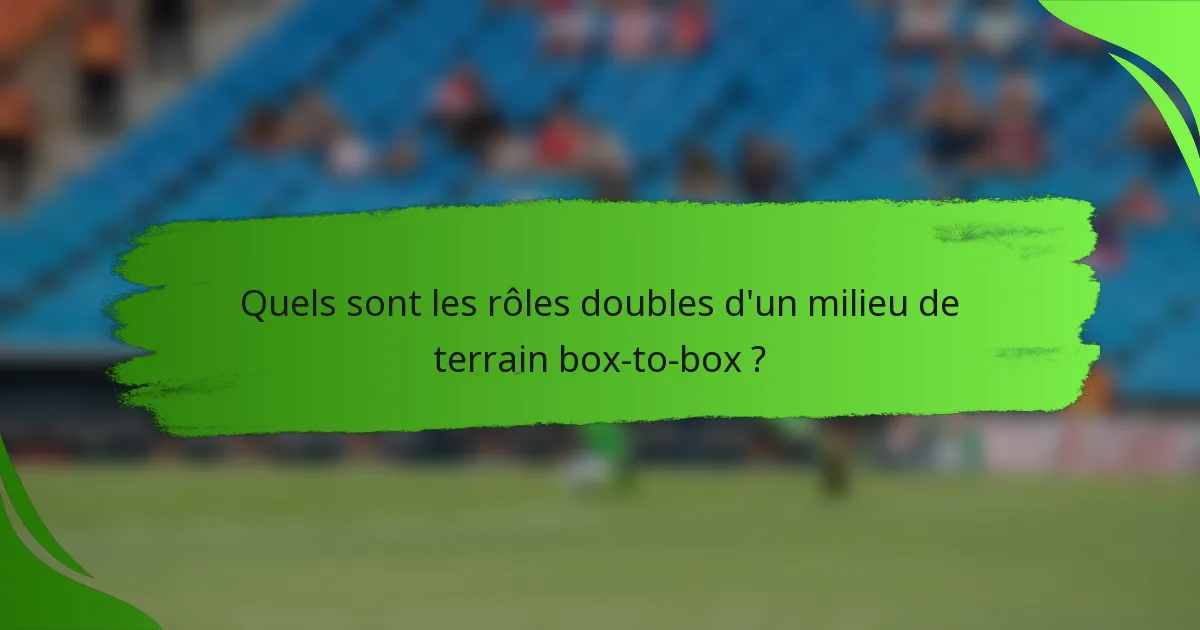 Quels sont les rôles doubles d'un milieu de terrain box-to-box ?