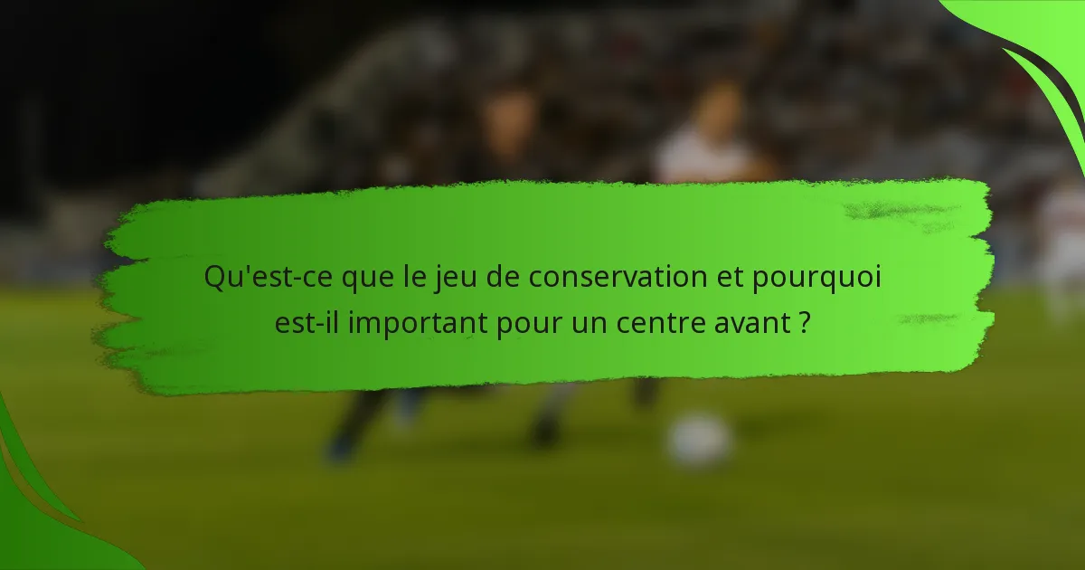 Qu'est-ce que le jeu de conservation et pourquoi est-il important pour un centre avant ?